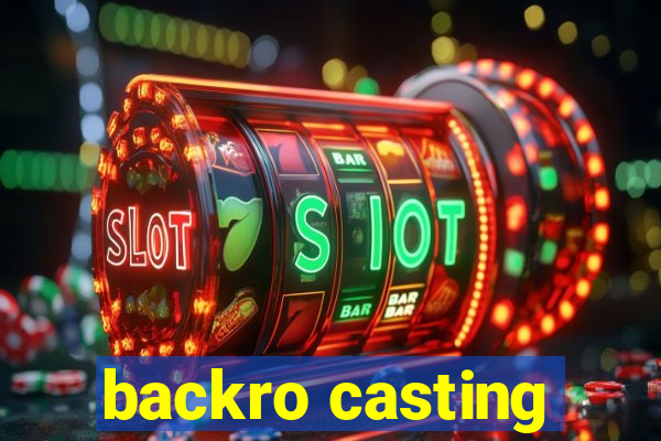 backro casting